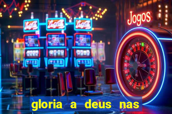 gloria a deus nas alturas cifra